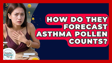 How Do They Forecast Asthma Pollen Counts? - Everyday Asthma Tips