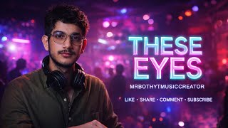 These Eyes  Rise With The Beat Tonight