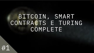 Bitcoin, Smart Contracts e Turing Complete | Por que o Script do Bitcoin é tão limitado?