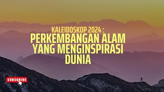 Kaleidoskop 2024: Berita Positif Alam dan Lingkungan