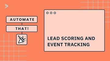 Automate That! Lead Scoring and Event Tracking