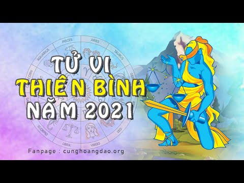 Video: Tử Vi Năm 2021. Thiên Bình