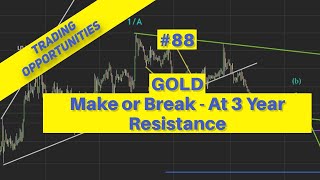 88. Gold: Make or Break - At 3 Year Resistance | Trading Opportunities (Forex, Commodities, Indices)