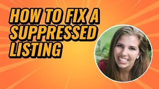 How to Fix a Suppressed Listing