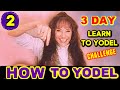HOW TO YODEL (Day 2) THREE DAY LEARN TO YODEL CHALLENGE