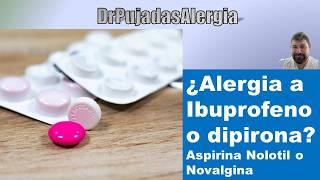 Alergia a ibuprofeno, Aspirina o Novalgina/Baralgina/Nolotil: síntomas y qué hacer