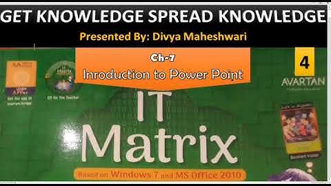 COMPUTER IT MATRIX PART-1 CLASS-4 CH-7 INTRODUCTION TO POWER POINT
