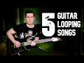 5 Guitar Looping Songs | 5 песен для гитарного лупера