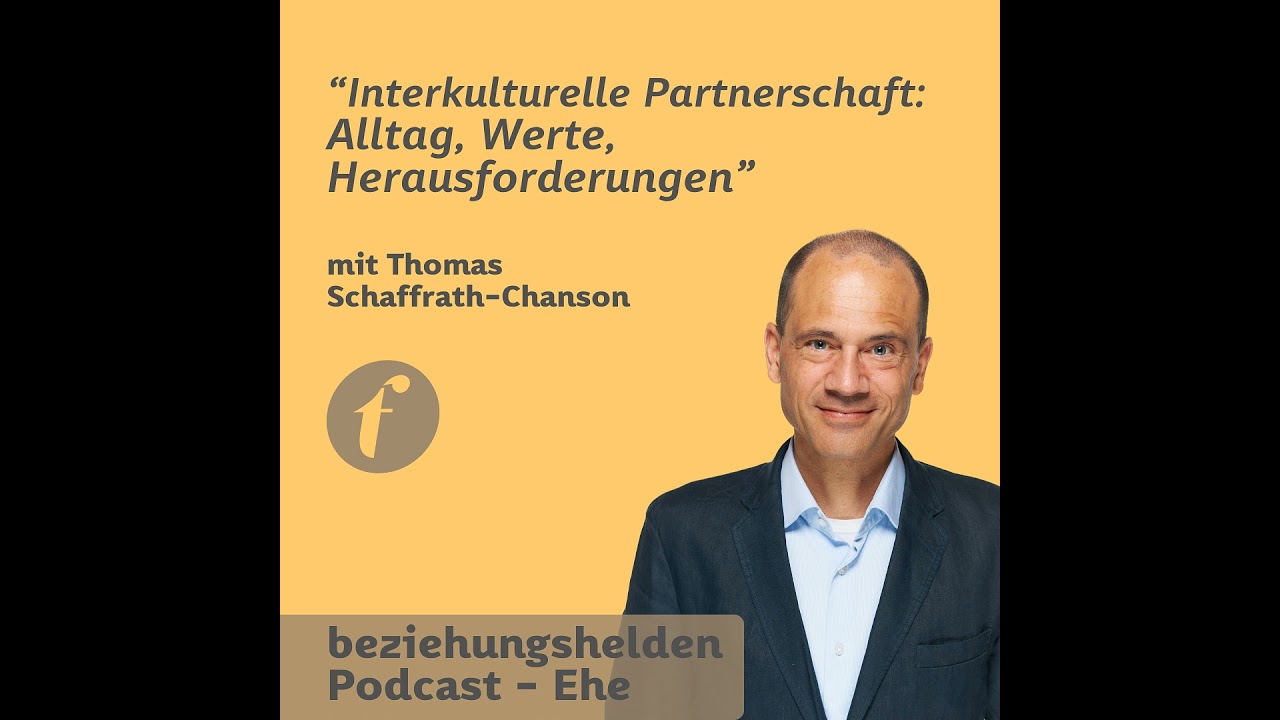 Folge 174: interkulturelle Partnerschaft - Alltag Werte Herausforderungen - Th. Schaffrath-Chanson