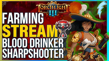 Streaming Torchlight 3 - Farming on a Sharpshooter + Blood Drinker hero !builds !discord