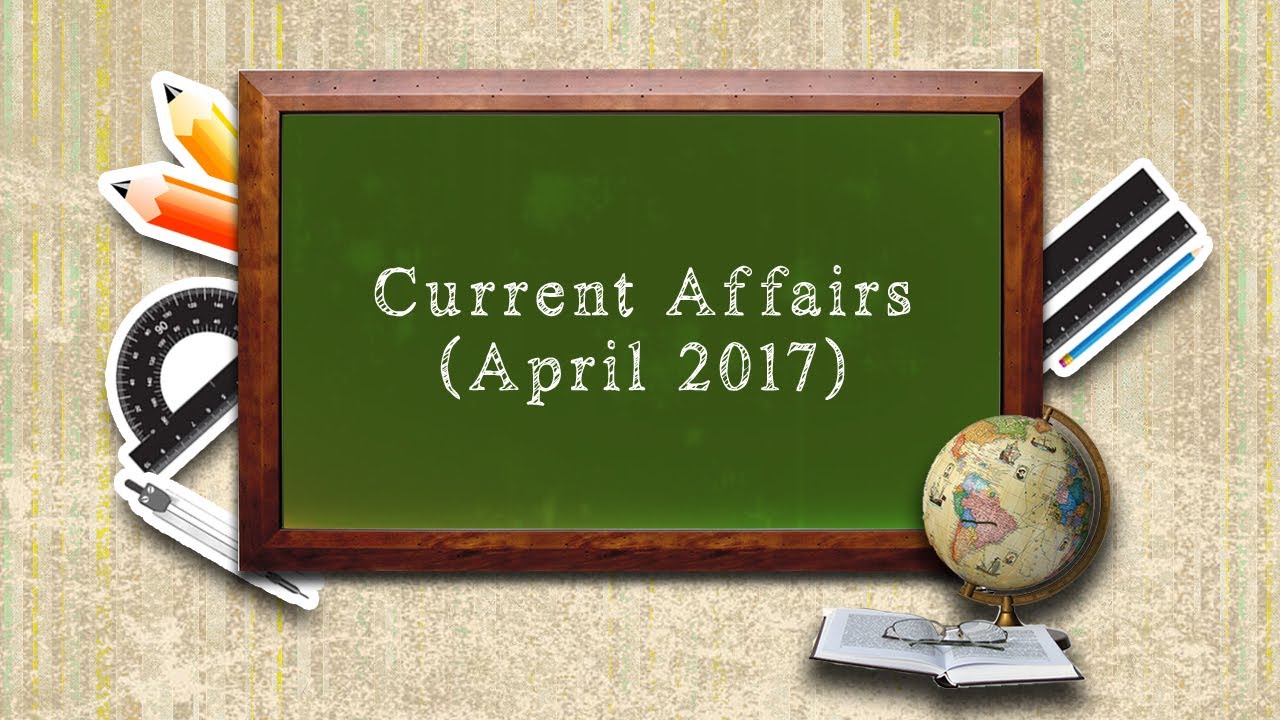 Image result for CURRENT AFFAIRSÂ APRIL 2017Â 