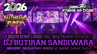 DUGEM FUNKOT FULL BASS TERBARU PILIHAN TERGACOR‼️DJ BUTIRAN SANDIWARA X MEMORI SEKUNTUM X SAMA SUKA
