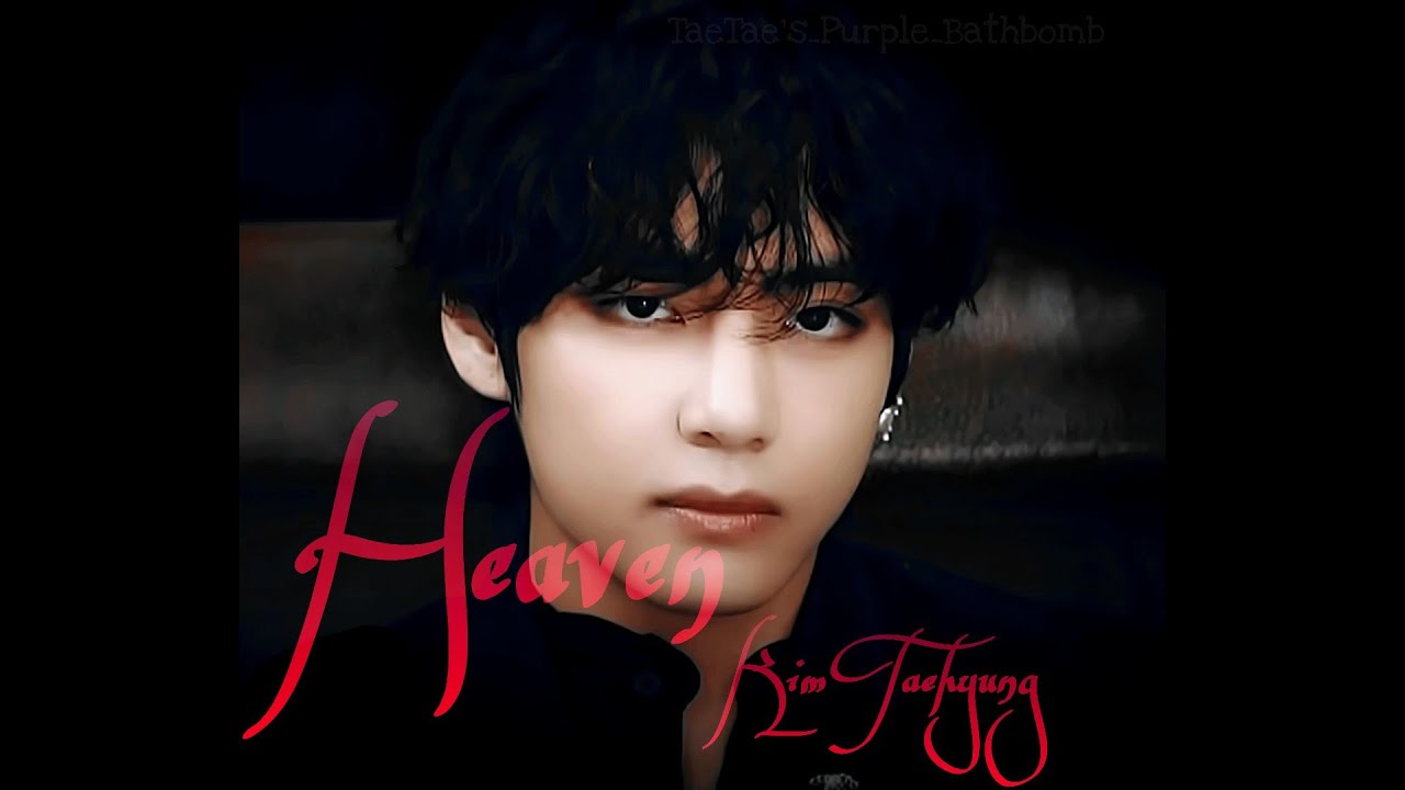 [FMV] KIM TAEHYUNG(방탄소년단) - Heaven