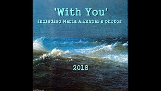 🌲 &#39;With You&#39; - including Maria A.Eshpai&#39;s photos, 2018  🍁