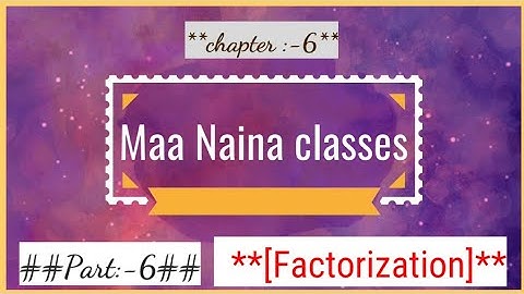 ICSE class 10th// Factorization Ex:-6(Q.no.9)//by maa Naina classes