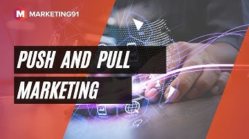 Push Marketing and Pull Marketing - Strategy, Tactics and Differences (Marketing video 71)