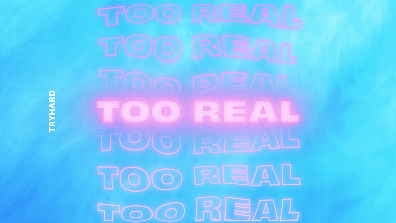 Watch TRYHARD - TOO REAL (Visualiser) on YouTube Watch TRYHARD - TOO REAL (Visualiser) on YouTube