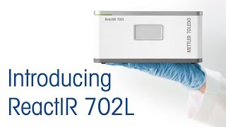 Introducing ReactIR 702L - Product Introduction - METTLER TOLEDO - EN