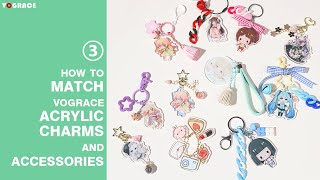 How to match acrylic key chain and accessories Chapter3