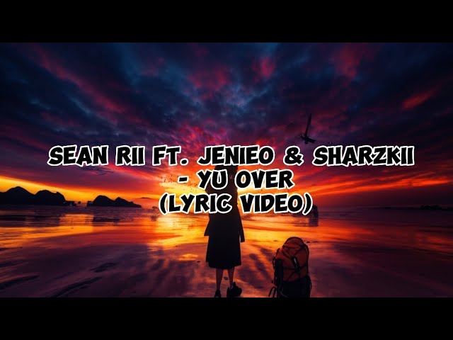 Sean Rii ft. Jenieo & Sharzkii - Yu Over (Lyric Video) class=