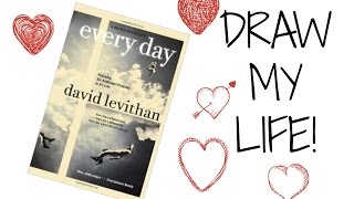 Draw My Life: "Everyday" by David Levithan (Warning: SPOILERS)