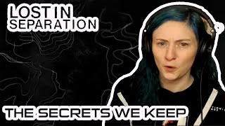 LOST IN SEPARATION | 'The Secrets We Keep' | REACTION/REVIEW