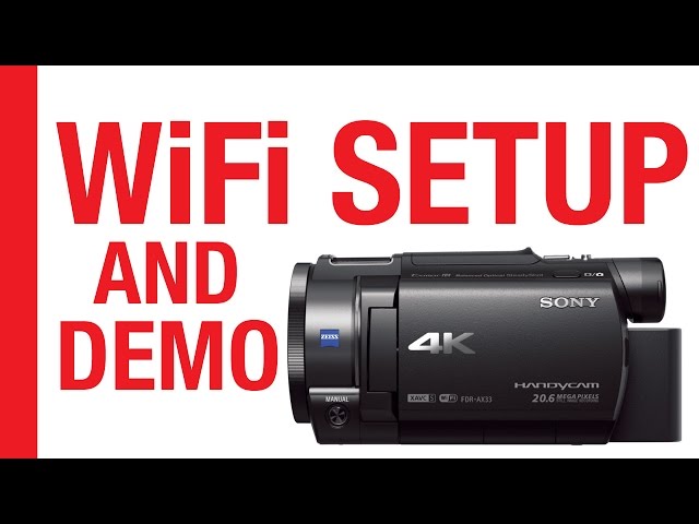 WiFi Setup & Demo for Sony FDR-AX33 4K Camcorder - YouTube
