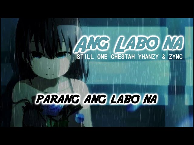 Ang Labo Na - Still One, Chestah, Yhanzy, Zync (With Lyrics) class=