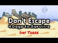 Don't Escape 4 (Day 3)