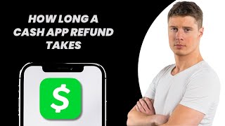 How Long a Cash App Refund Takes