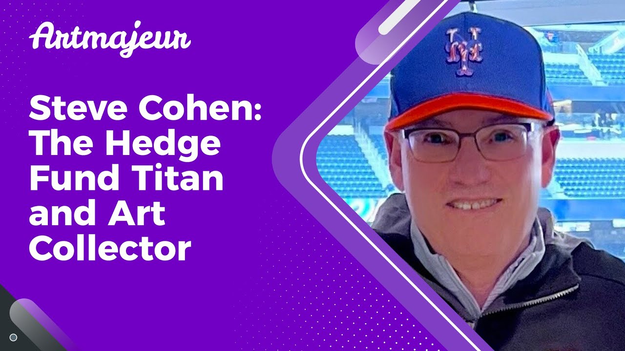Steve Cohen: The Hedge Fund Titan and Art Collector