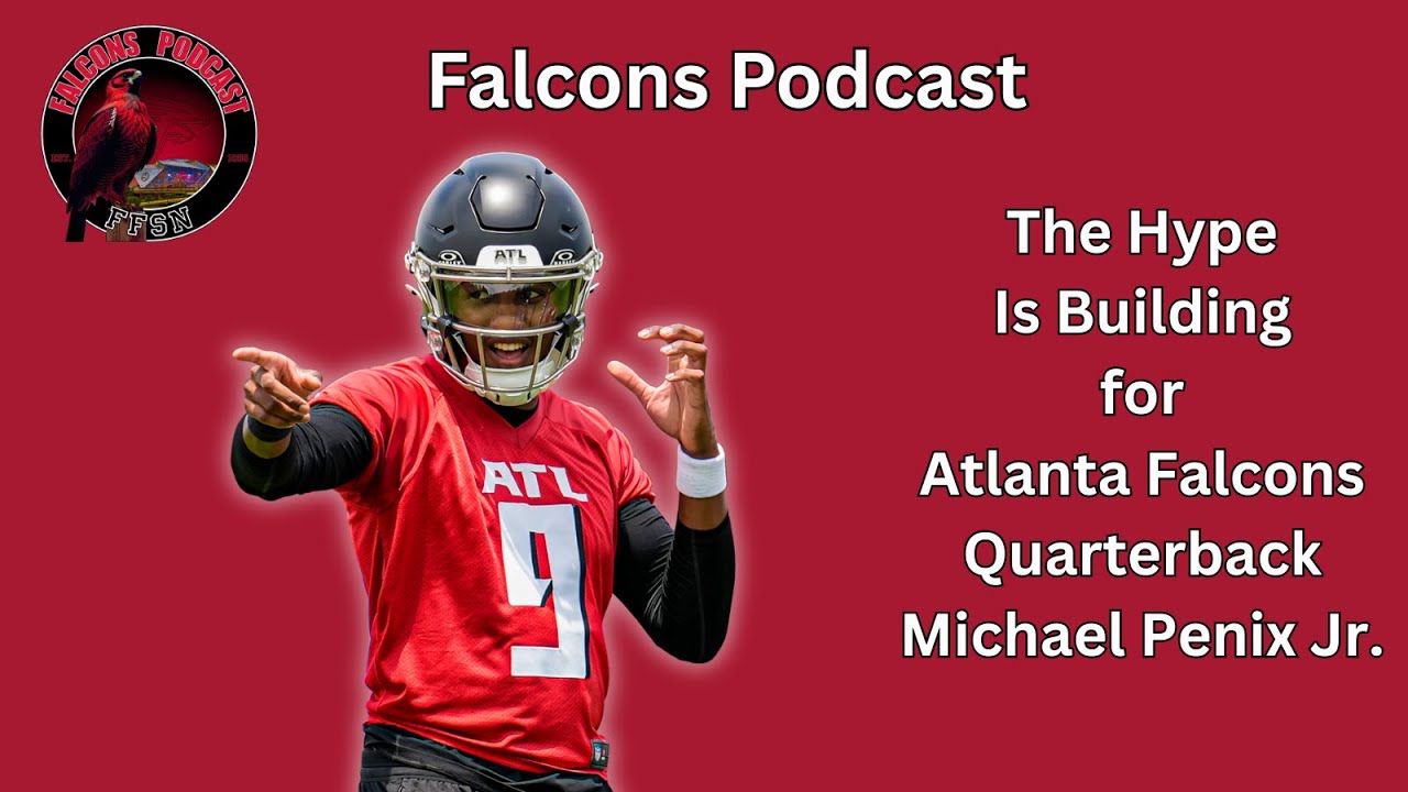 Expectations Continue to Build for Atlanta Falcons QB Michael Penix Jr. | Falcons Podcast