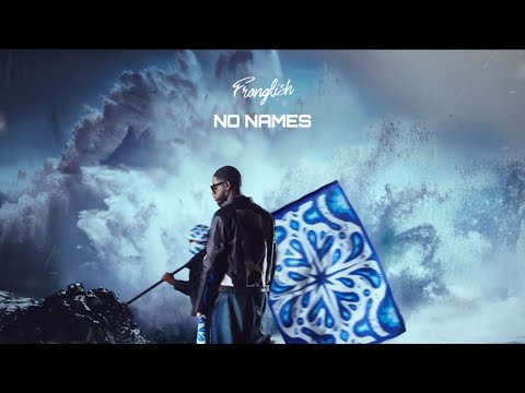 Franglish No Names Lyrics Video 