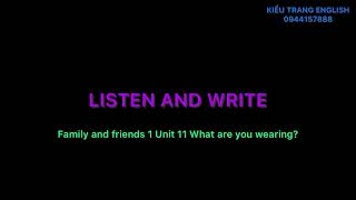 Unit 11 What are you wearing? Family and friends 2 LISTEN AND WRITE