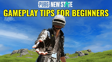 PUBG: NEW STATE TIPS FOR NEW PLAYERS