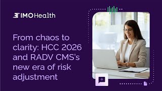 From chaos to clarity: HCC 2026 and RADV CMS's new era of risk adjustment | IMO Health