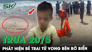 Trưa 20/5: Đã Tìm Thấy Bé Trai Sinh Năm 2018 Tử Vong Sau Khi Mất Tích Nhiều Ngày Trên Bãi Biển?