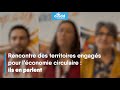 Rencontre des territoires engags conomie circulaire  ils en parlent 