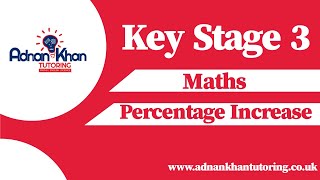 Key Stage 3 Maths - Percentage Increase