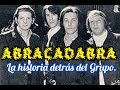 ABRACADABRA, LA HISTORIA DETRAS DEL GRUPO