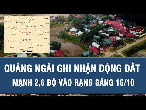 2.6-Magnitude Earthquake Recorded in Quang Ngai Early Morning on October 16