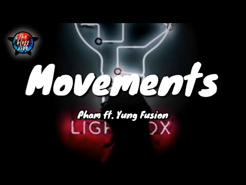 Pham - Movements (Lyrics) ft. Yung Fusion