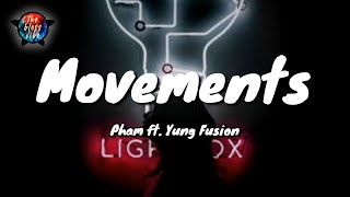 Pham - Movements (Lyrics) ft. Yung Fusion