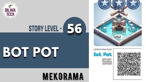 Mekorama - Story Level 56, BOT POT, Full Walkthrough, Gameplay, Dilava Tech