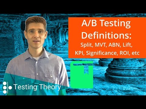 AB Testing Definitions: Split, MVT, ABN, Lift, KPI, Significance, ROI, etc