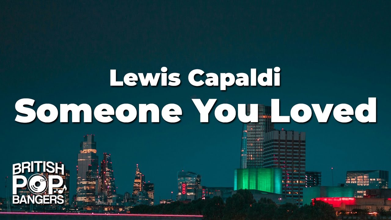 Lewis Capaldi – Someone You Loved (Lyrics)