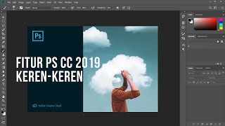 Pengalaman Menggunakan Adobe Photoshop CC 2019 - Fitur Barunya Keren