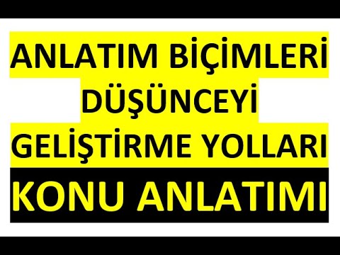 ANLATIM BİÇİMLERİ & DÜŞÜNCEYİ GELİŞTİRME YOLLARI