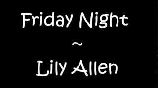 Friday Night ~ Lily Allen [LYRICS]