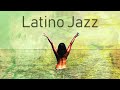 ▶️ HOT LATINO JAZZ - Relaxing Cafe Bossa Music From Latin America For Lounging &amp; Fiestas